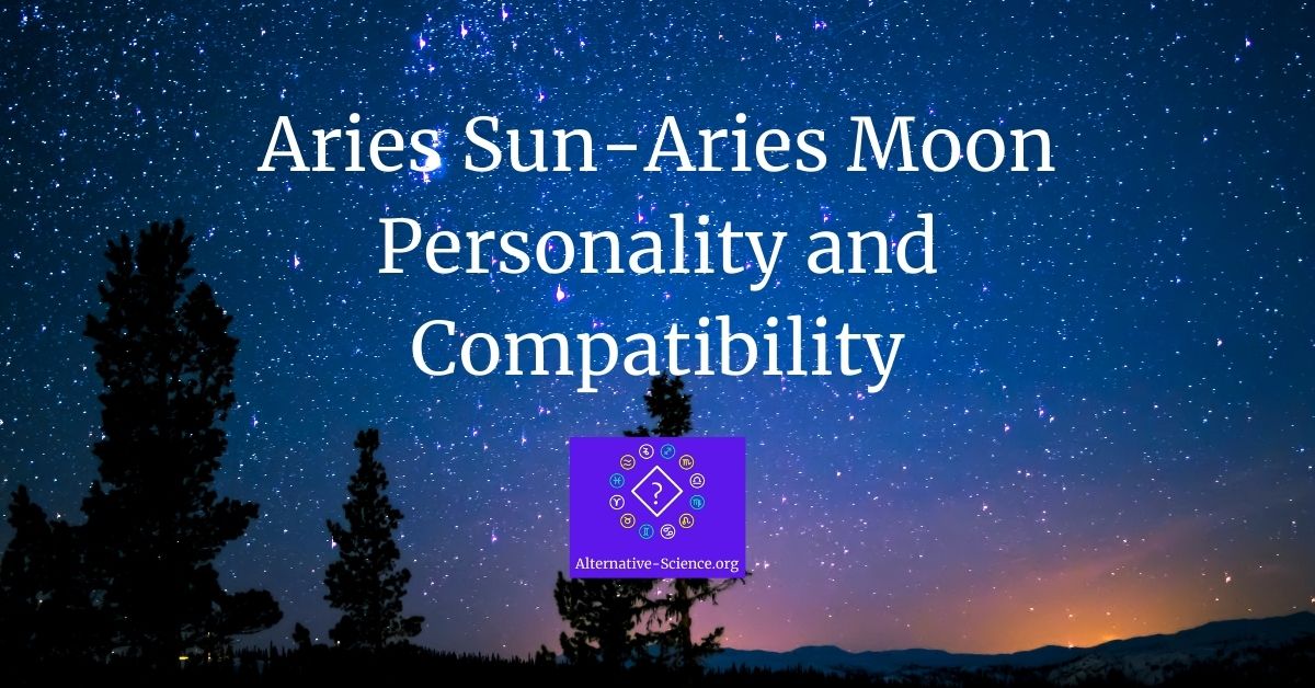 Aries Sun-Aries Moon Personality and Compatibility
