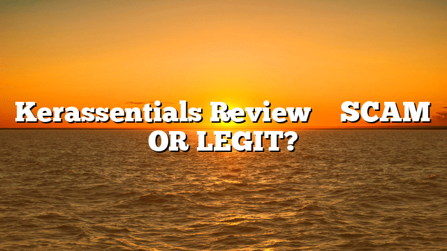 Kerassentials Review ⚠️ SCAM OR LEGIT?