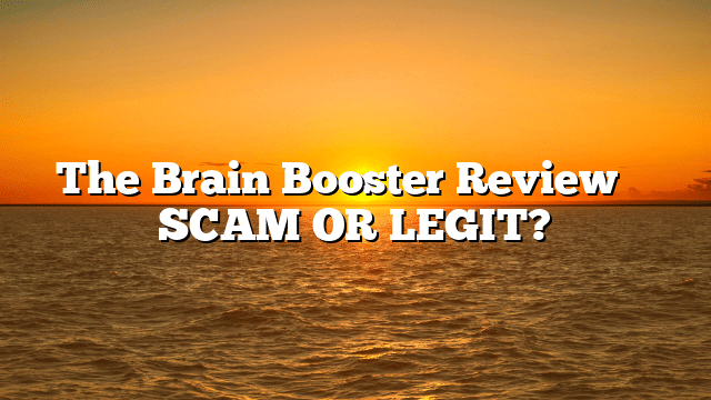 The Brain Booster Review ⚠️ SCAM OR LEGIT?
