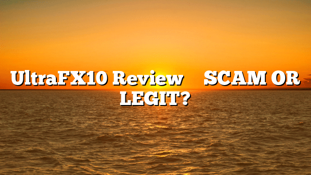 UltraFX10 Review ⚠️ SCAM OR LEGIT?