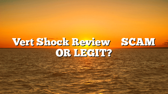 Vert Shock Review ⚠️ SCAM OR LEGIT?