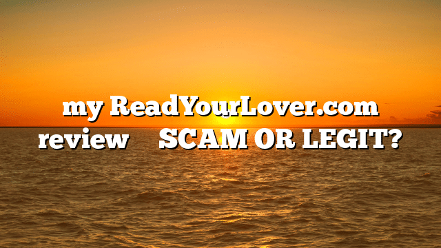 my ReadYourLover.com review ⚠️ SCAM OR LEGIT?